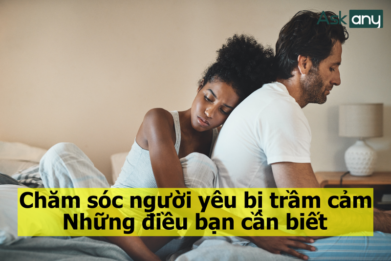 Chăm sóc người yêu bị trầm cảm Những điều bạn cần biết