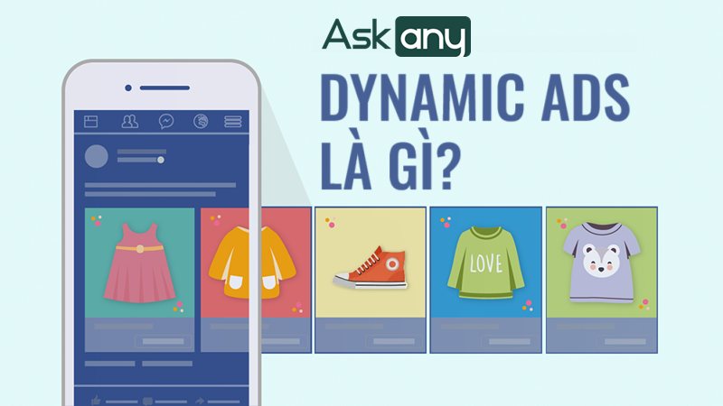 Dynamic Ads là gì? Cách quảng cáo Facebook tối ưu cho doanh nghiệp
