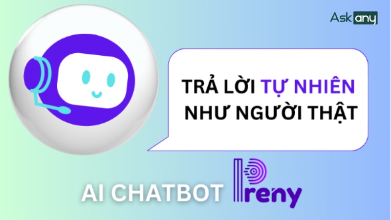 Preny khác biệt nhờ trả lời tự nhiên như con người