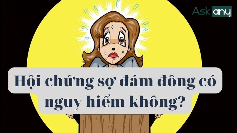 Hội chứng sợ đám đông nguy hiểm đến mức nào?