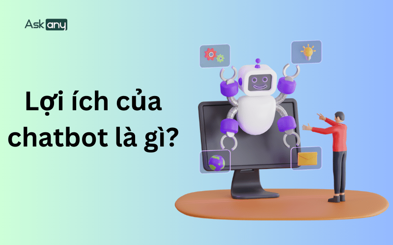 lợi ích của chatbot là gì